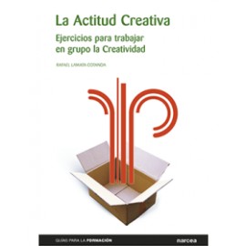 LA ACTITUD CREATIVA - Ejercicios para trabajar en grupo la creatividad