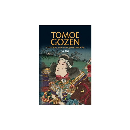 TOMOE GOZEN Y OTROS RELATOS DE MUJERES SAMURÁIS