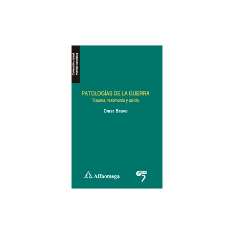 PATOLOGÍAS DE LA GUERRA - Trauma, testimonio y olvido