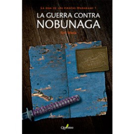 LA GUERRA CONTRA NOBUNAGA La hija de los piratas Murakami 1