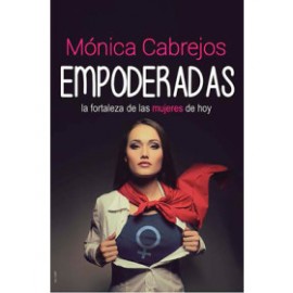 EMPODERADAS - La fortaleza de las mujeres de hoy