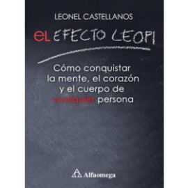 El efecto leopi - como conquistar la mente, el corazón y el cuerpo de cualquier persona