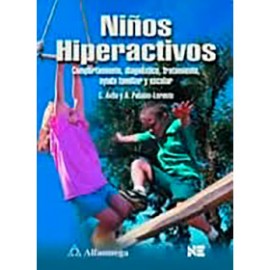 Niños hiperactivos - Comportamiento, diagnóstico, tratamiento, ayuda familiar y escolar