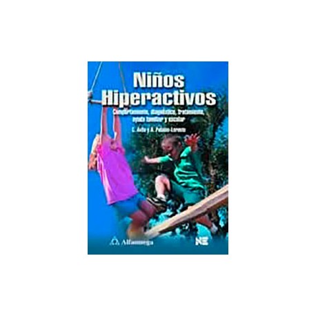 Niños hiperactivos - Comportamiento, diagnóstico, tratamiento, ayuda familiar y escolar