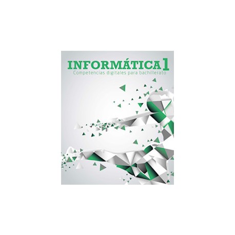 INFORMÁTICA 1 Competencias digitales para bachillerato