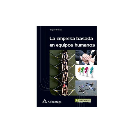 LA EMPRESA BASADA EN EQUIPOS HUMANOS - Una respuesta a la competitividad en el siglo XXI