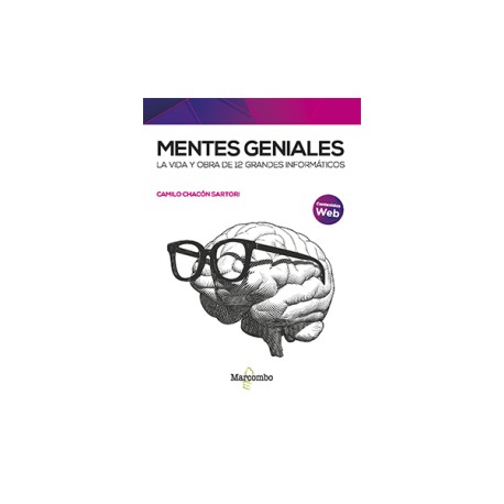 MENTES GENIALES - La vida y obra de 12 grandes informáticos